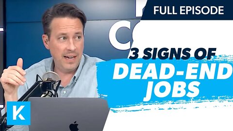 3 Signs You're In Dead End Job (Replay 3/22/2022)