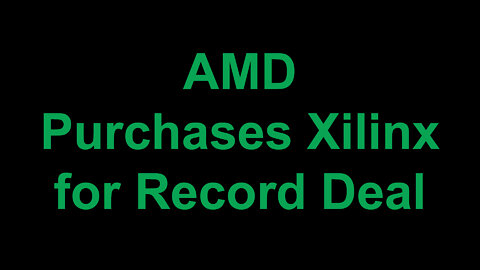 AMD Purchases Xilinx for Record Deal