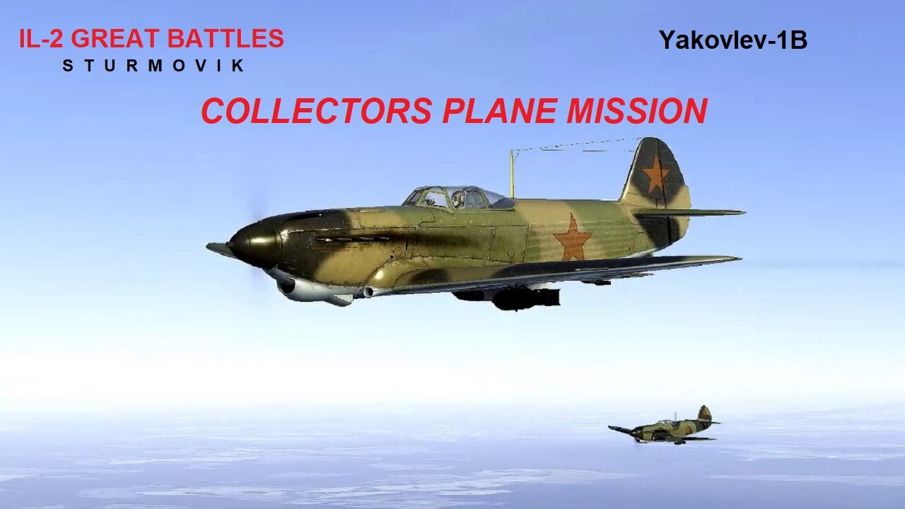 Collectors Plane Yak1-B Single Player Mission IL-2 Great Battles