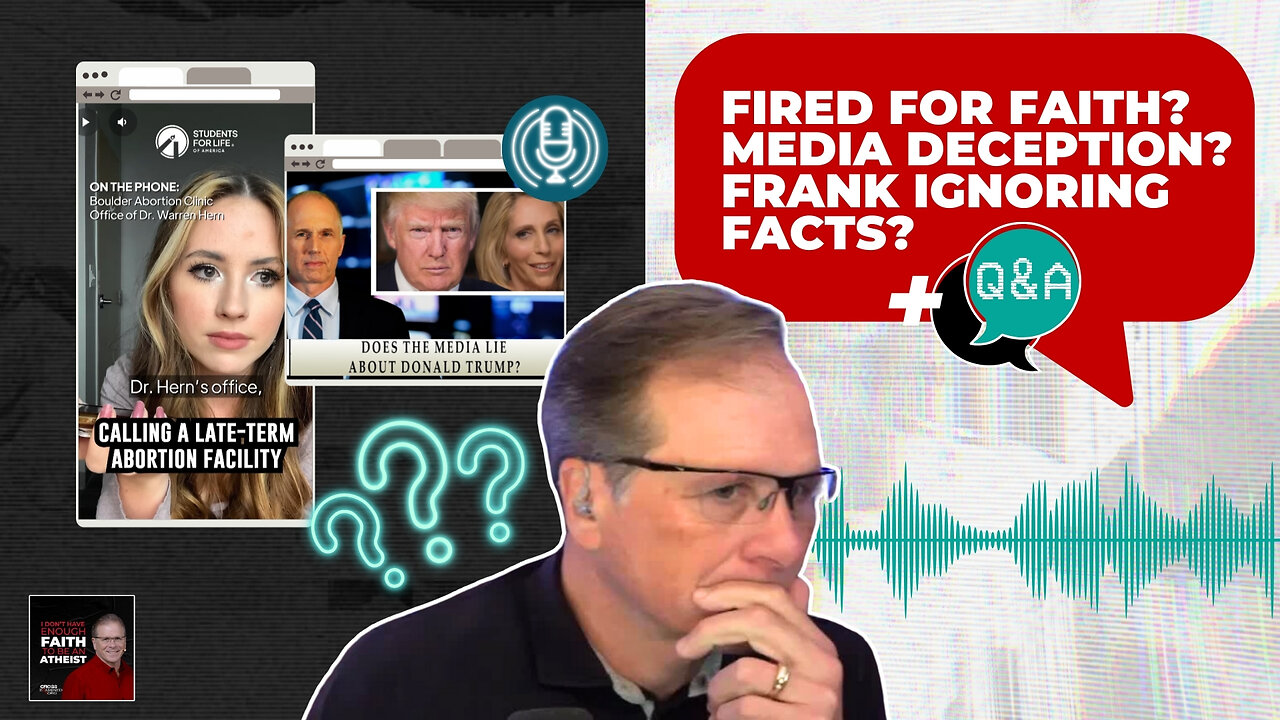 [PODCAST] Fired for Faith? Media Deception? Frank Ignoring Facts? Plus Q&A