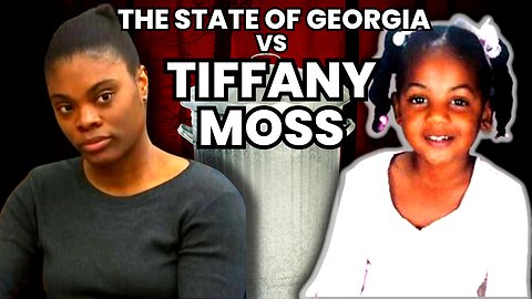 The State of Georgia vs Tiffany Moss | The Sad Case of Emani Moss