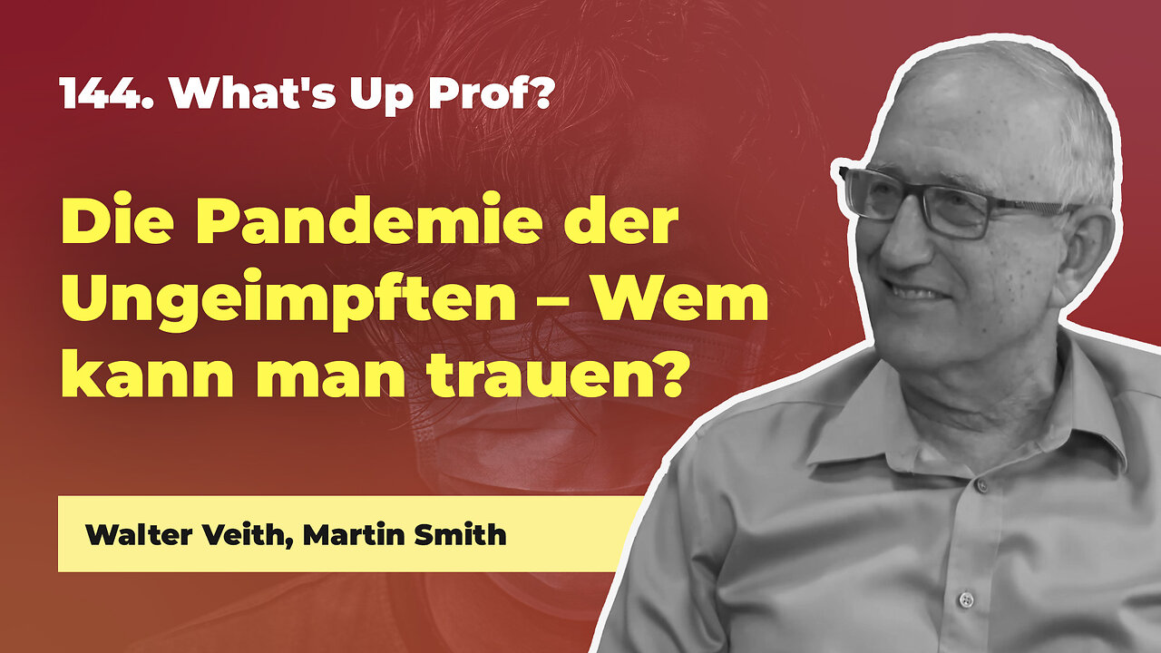 144. Die Pandemie der Ungeimpften # Walter Veith, Martin Smith # What's Up Prof?