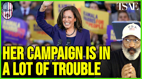 HARRIS CAMPAIGN IS IN A LOT OF TROUBLE