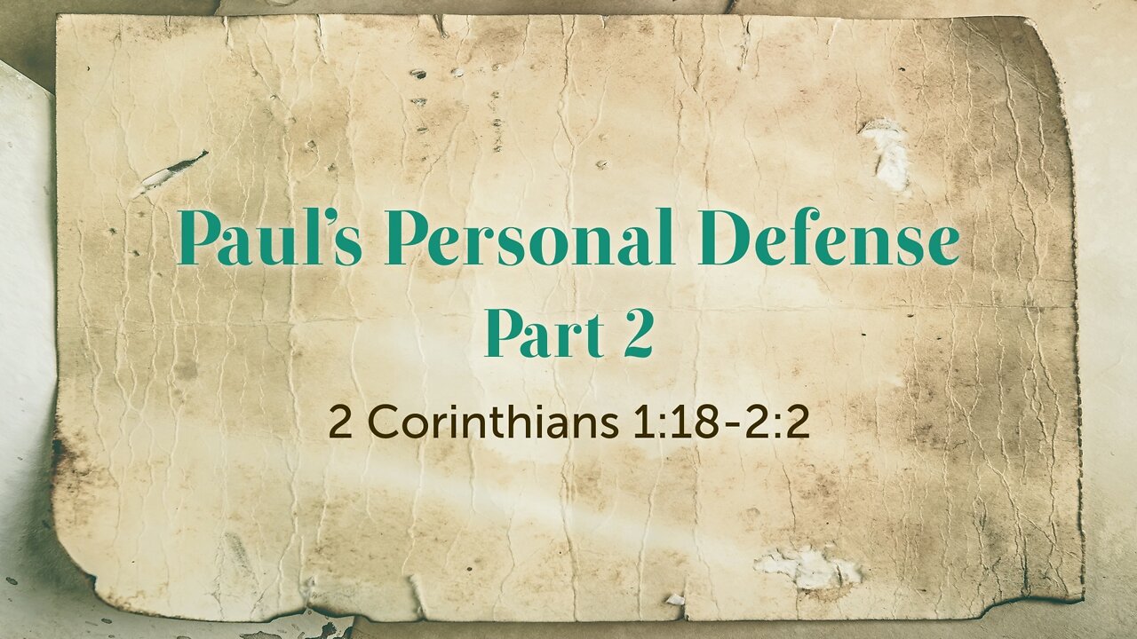 Feb. 23, 2022 - Midweek Service - Paul's Personal Defense, Part 2 (2 Cor. 1:18-2:2)