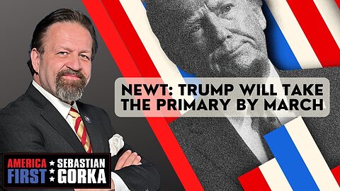 Newt: Trump will take the primary by March. Sebastian Gorka on AMERICA First