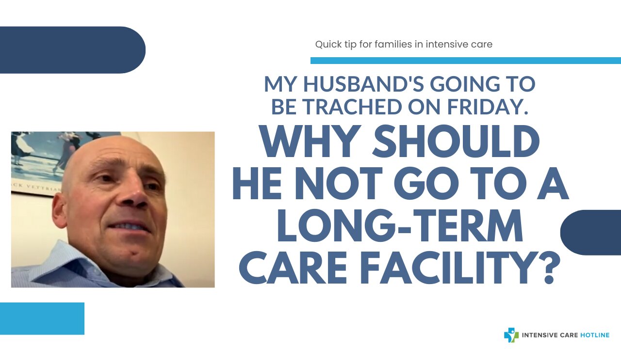 My Husband's Going to be Trached on Friday. Why Should He Not Go to a Long-Term Care Facility?