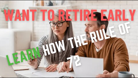 Want to Retire Early Learn How the Rule of 72 Can Get You There!