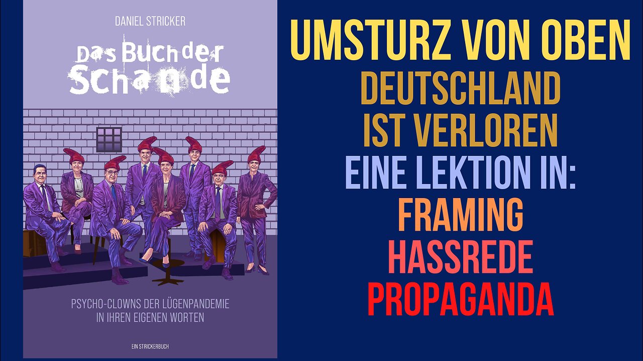 Umsturz von oben: Deutschland ist verloren. Eine Lektion in Framing, Hassrede, Propaganda.