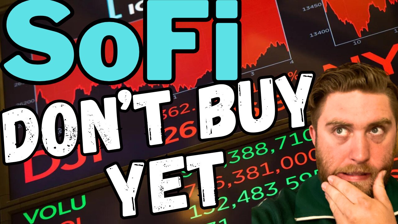 SoFi STOCK- MIGHT NEED TO HOLD OFF