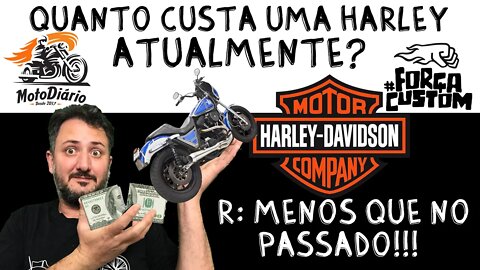 Quanto custa uma HARLEY DAVIDSON atualmente? R: Menos que no passado!!!