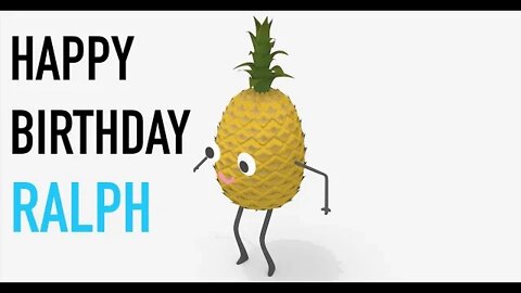 Happy Birthday RALPH! - PINEAPPLE Birthday Song