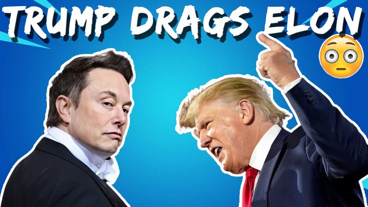 TRUMP AND ELON MUSK FAILING OUT