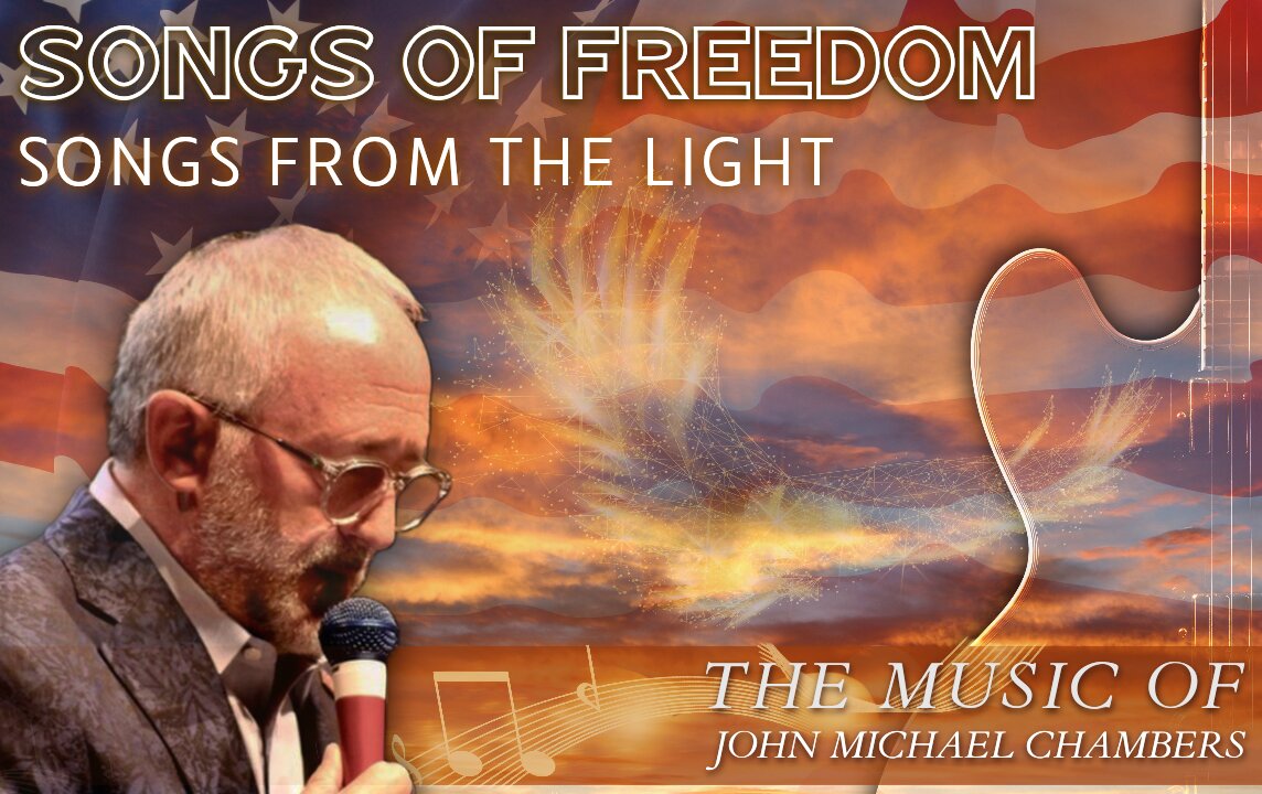 Songs of Freedom Songs From The Light | John Michael Chambers