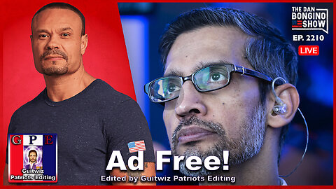 Dan Bongino-3.19.24-Is Google Trying To Steal The Election?-Ad Free!