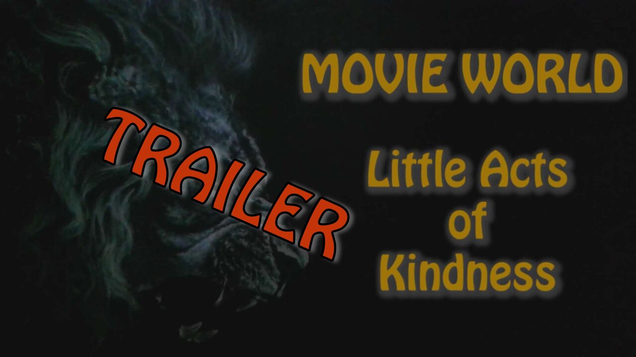 MOVIE TRAILER - Movie World: Little Acts of Kindness