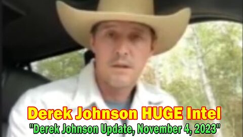Derek Johnson HUGE Intel: "Derek Johnson Update, November 4, 2023"