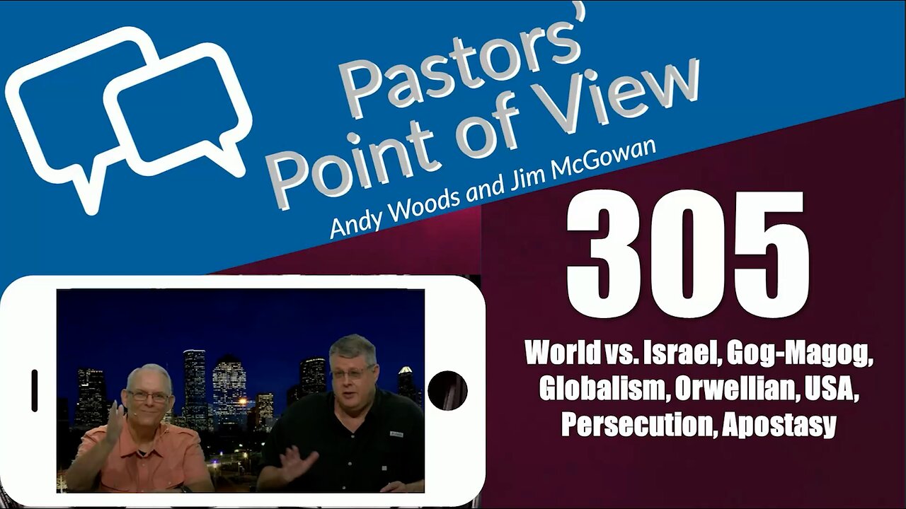 Pastors’ Point of View (PPOV) no. 305. Prophecy update. Drs. Andy Woods & Jim McGowan