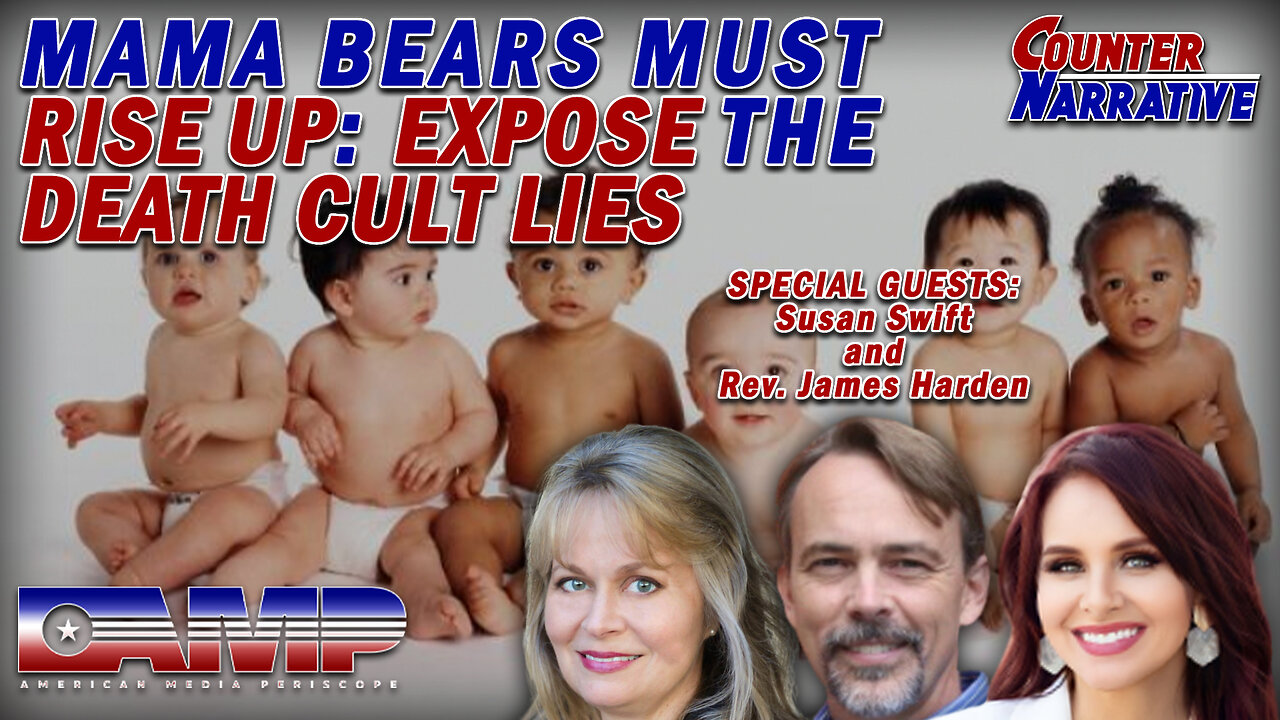 Mama Bears Must Rise Up: Expose the Death Cult Lies | Counter Narrative Ep. 18