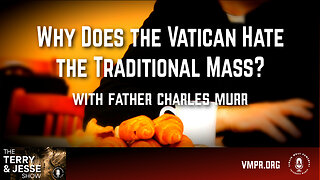 11 Nov 24, The Terry & Jesse Show: Why Does the Vatican Hate the Traditional Mass?