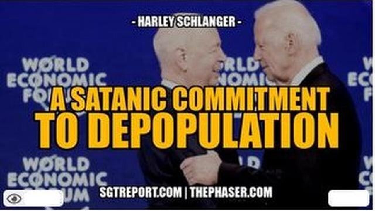 A SATANIC COMMITMENT TO DEPOPULATION -- HARLEY SCHLANGER - TRUMP NEWS