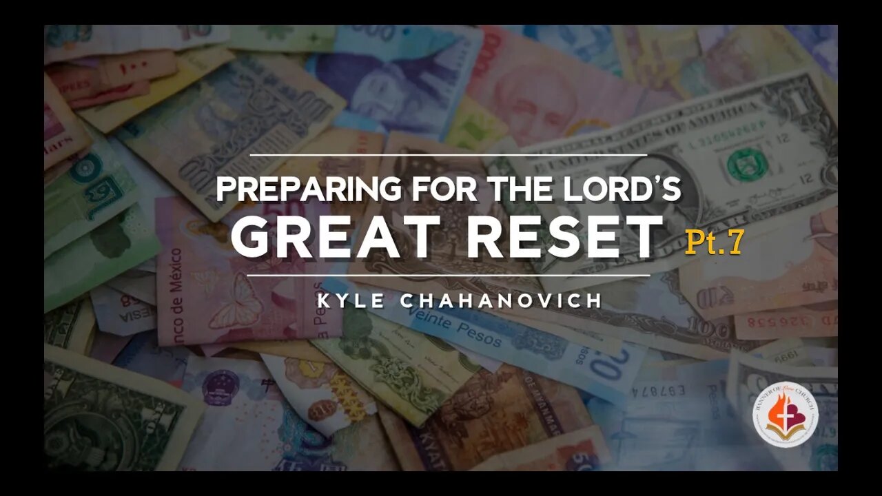 Preparing For The Lord's Great Reset pt. 7 - Kyle Chahanovich June 6th, 2021