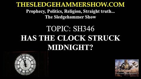 THE SLEDGEHAMMER SHOW SH346 HAS THE CLOCK STRUCK MIDNIGHT