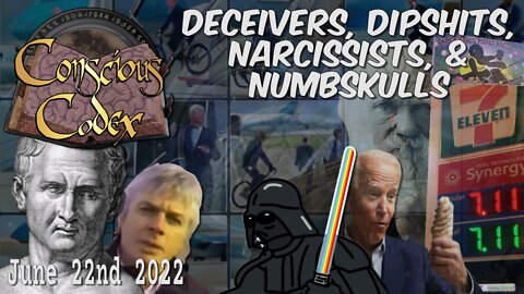 Conscious Codex 81: Deceivers, Dipshits, Narcissists, & Numbskulls