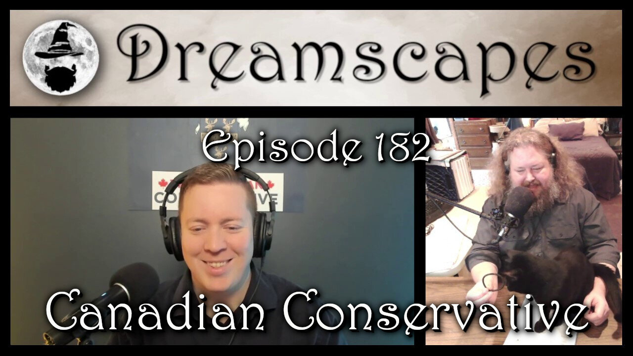 #Dreamscapes Episode 182: Canadian Conservative