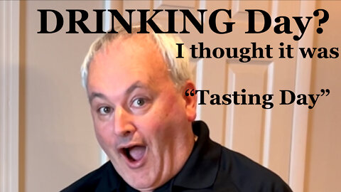 Wine DRINKING Day . . . I thought it was "Tasting" Day . . . wait for the 19 second mark!