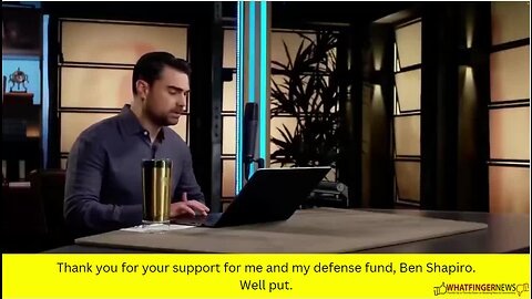 Thank you for your support for me and my defense fund, Ben Shapiro. Well put.