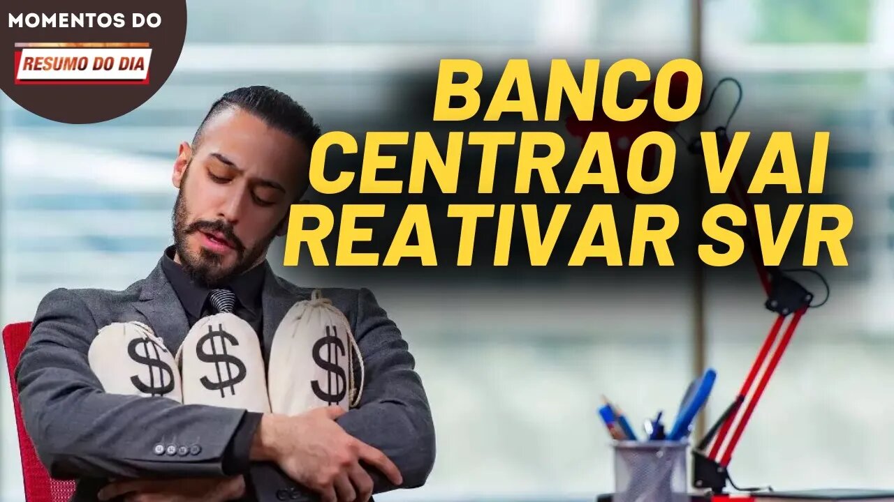 Banco Central vai reativar sistema de devolução de dinheiro | Momentos do Resumo do Dia