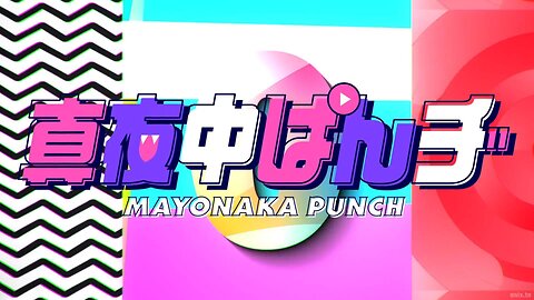 MAYONAKA PUNCH opening