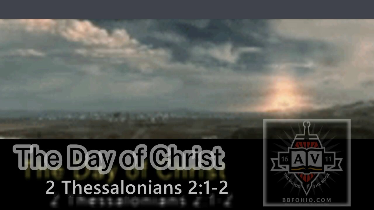 011 The Day of Christ (2 Thessalonians 2:1-2) 1 of 2