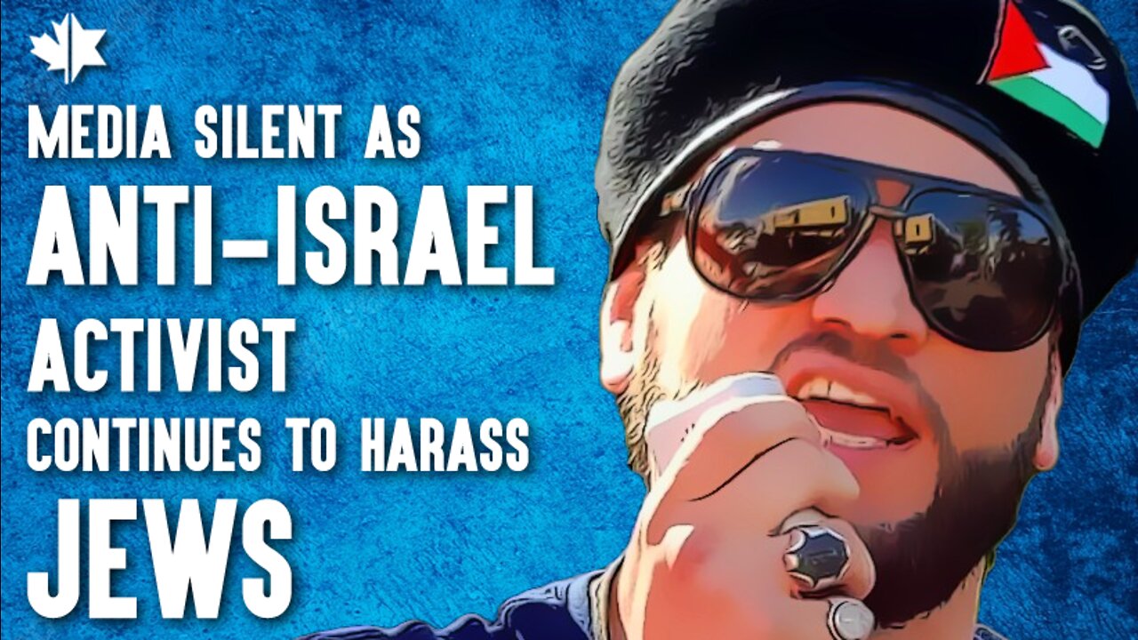 Media Silent As Toronto Anti-Israel Activist Continues to Harass Jews