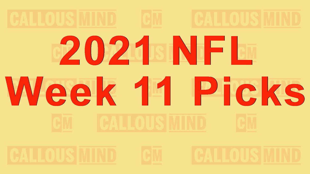 2021 NFL Week 11 picks - Week 10 pick results - Callous Mind