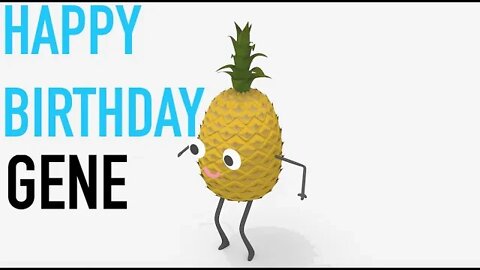 Happy Birthday GENE! - PINEAPPLE Birthday Song