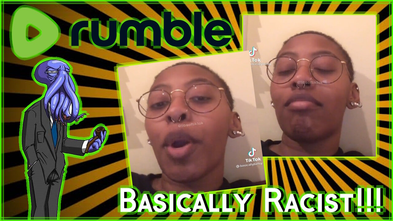 Basically Betsy is Basically Racist!!! [Rumble Exclusive]
