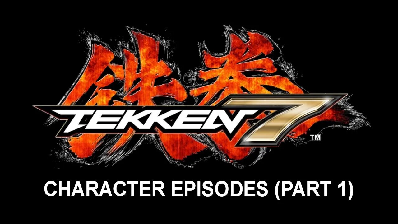 Tekken 7 (PS4) - Character Episodes (Part 1 of 2)