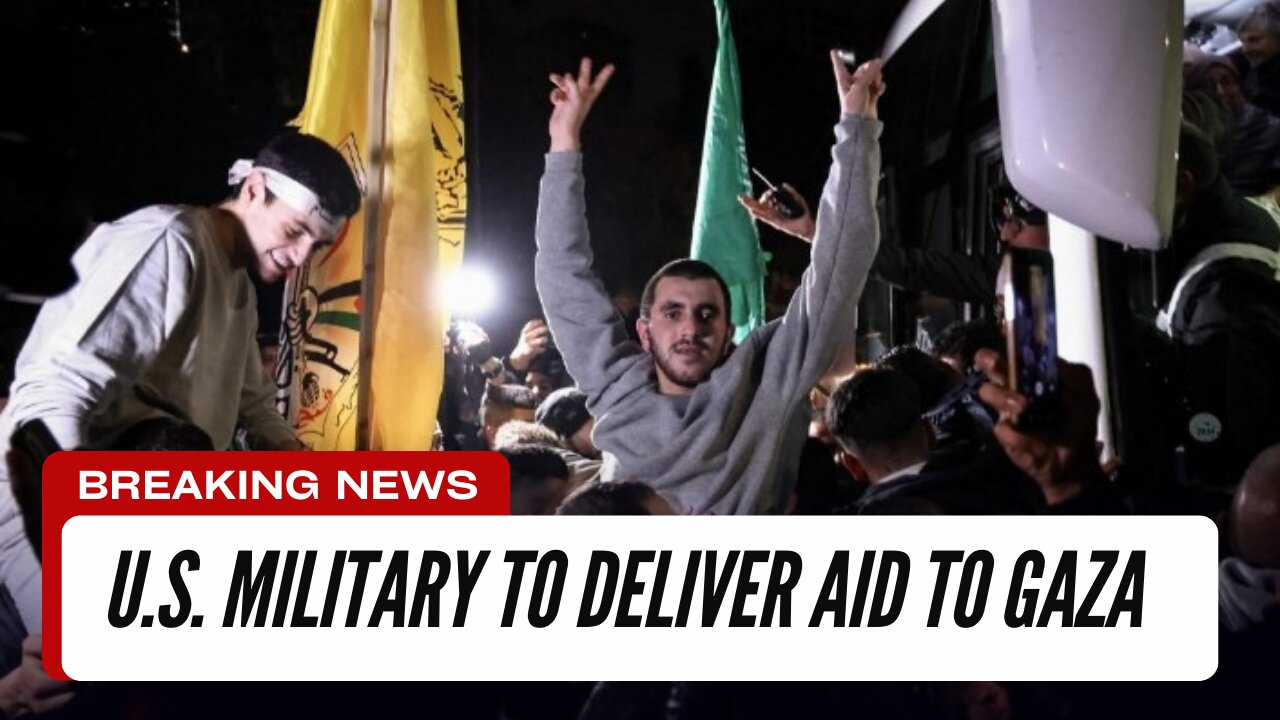 U.S. Military to Deliver Aid to Gaza