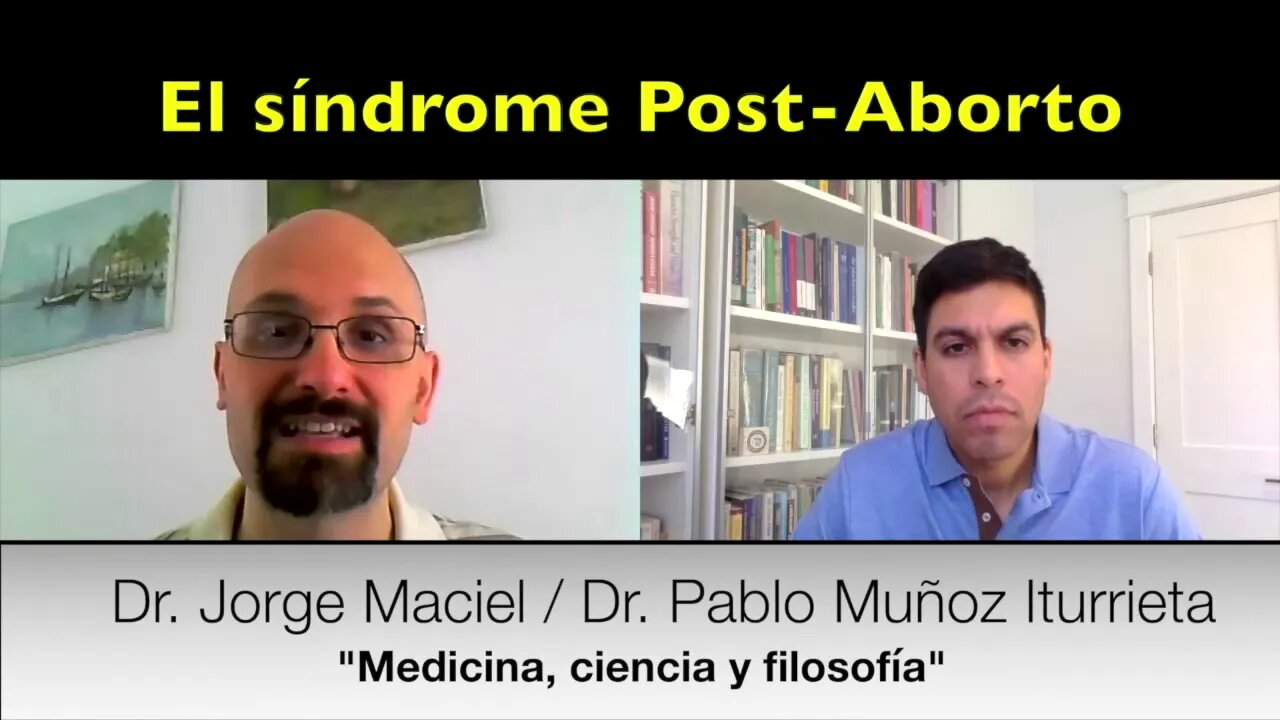 El síndrome post aborto (Dr. Jorge Maciel y Dr. Pablo Muñoz Iturrieta)