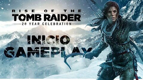 RISE OF THE TOMB RAIDER - INICIO DA GAMEPLAY!!