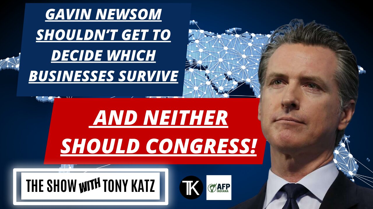 Gavin Newsom shouldn’t get to decide which businesses survive. Neither should Congress