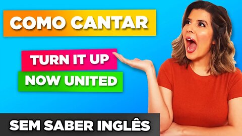 Como Cantar Turn it Up - Now United em Inglês (Letra e Tradução)