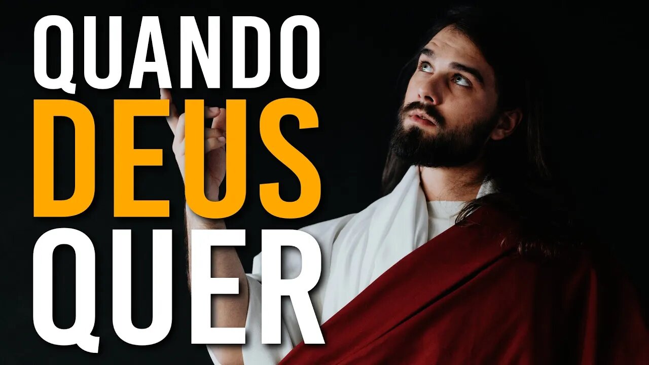 QUANDO DEUS QUER NADA PODE IMPEDIR | (Deus quer AGIR em sua vida)