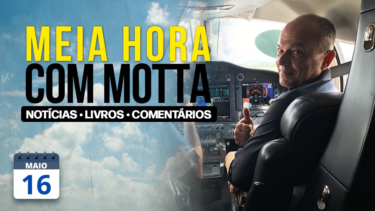 Meia Hora com Motta - 16 de maio de 2023