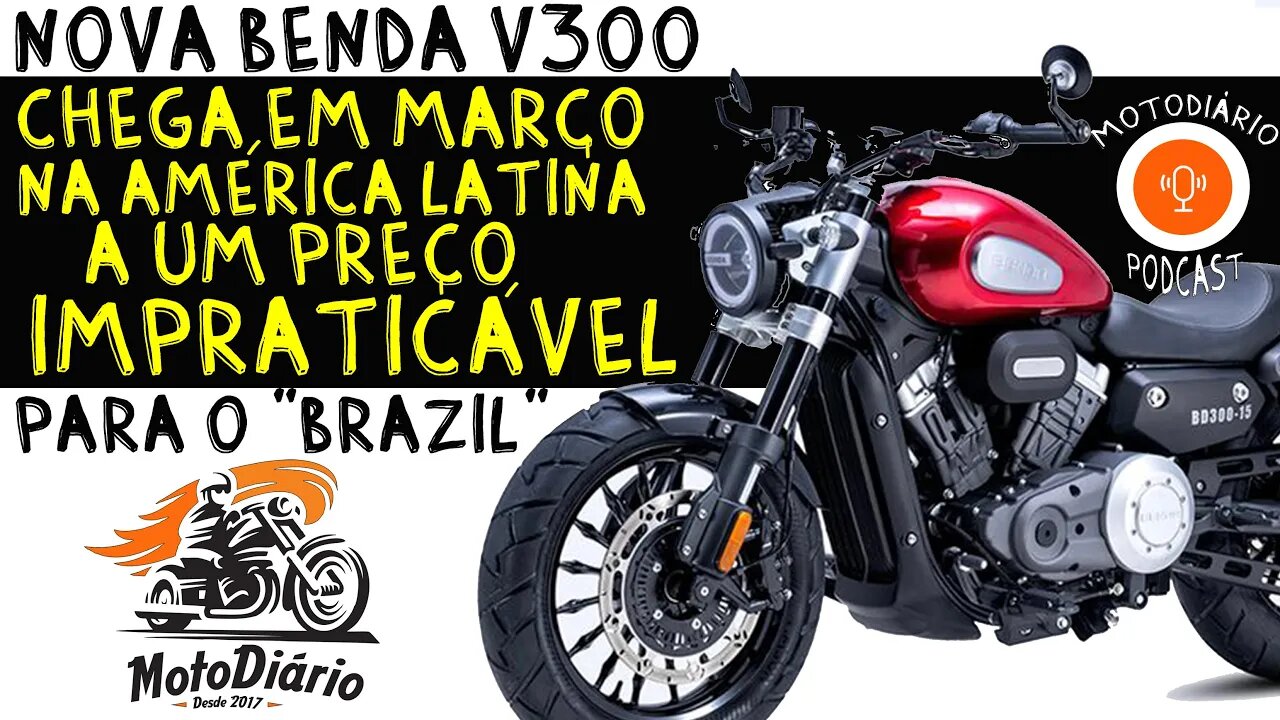 Nova Benda V 300 Chega em Março, na América Latina, a um preço IMPRATICÁVEL para o "BRAZIL"