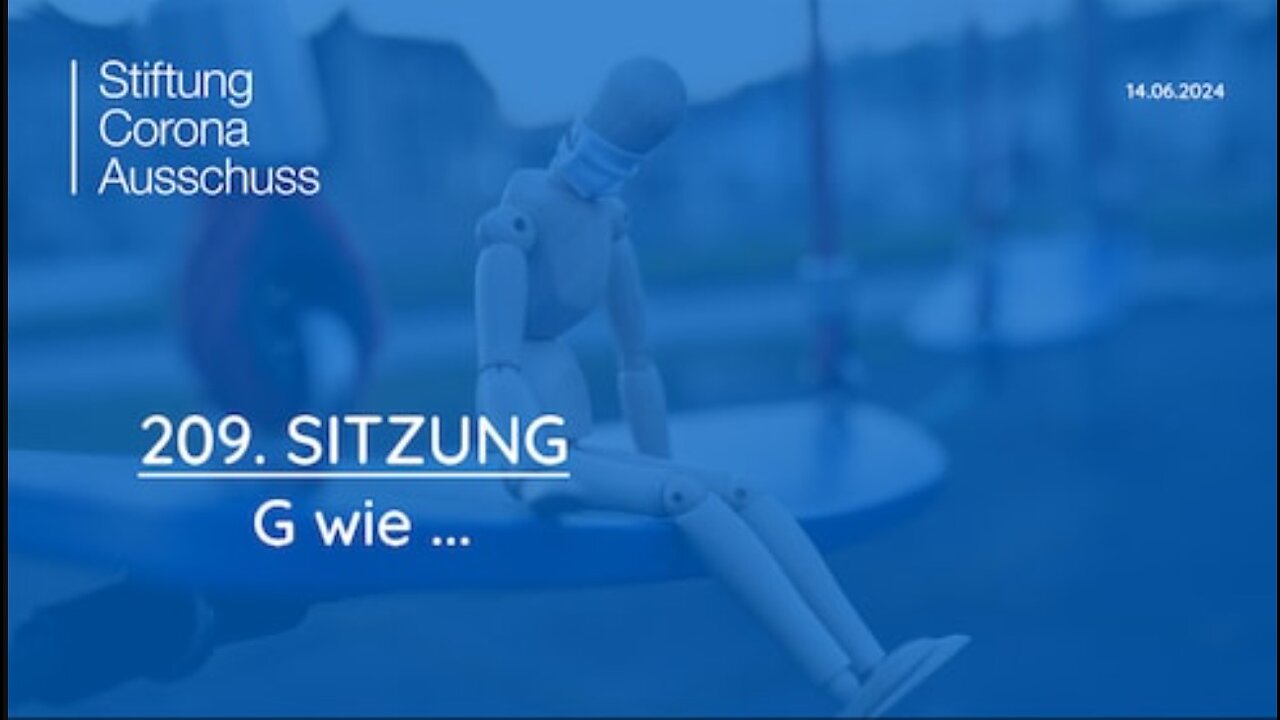 June 19, 2024...🇪🇺STIFTUNG🇪🇺CORONA🇪🇺AUSSCHUSS🇪🇺 🇩🇪🇨🇭🇵🇪...14.6.2024..komplette Sitzung 209： G wie ．．．