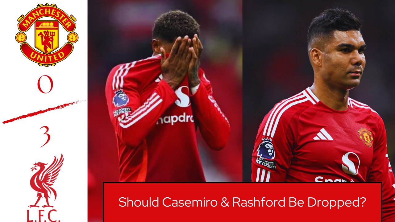 Liverpool 3-0 Man United: Should Casemiro & Rashford Be Dropped? #mufc