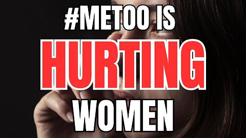 #METOO is Hurting Women