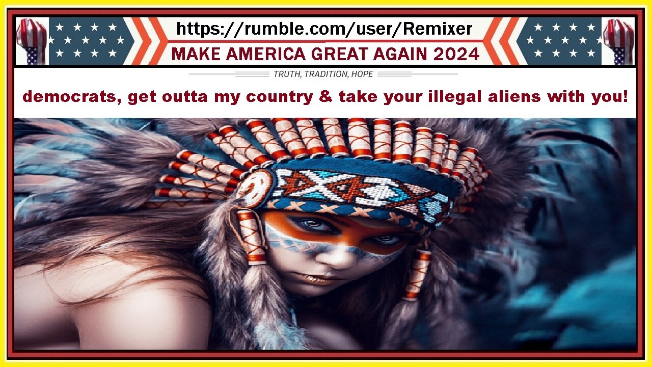 democrats, get outta my country & take your illegal aliens with you